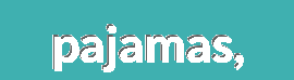 "A variety of pajamas to accompany you to sleep comfortably"